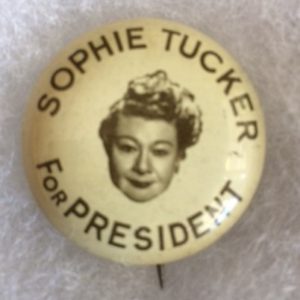 Sophie Tucker for President Pinback