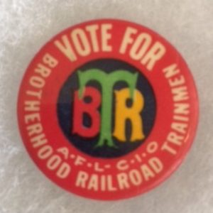 Vote for Brotherhood of Railroad Trainmen pinback