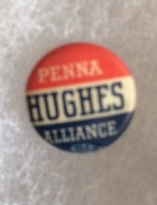 Hughes Penna Alliance Presidential Pinback 1916