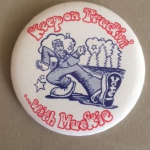 Classic Keep on Trucking Muskie for President Pinback
