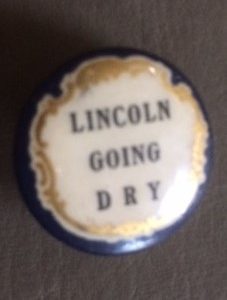 Lincoln Going Dry Prohibition Pinback